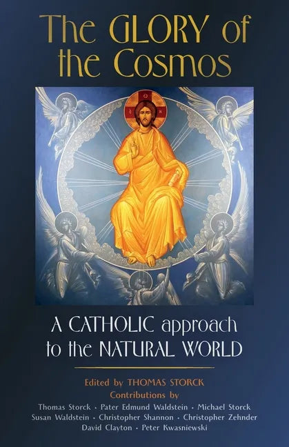 The Glory of the Cosmos: A Catholic Approach to the Natural World - Paperback