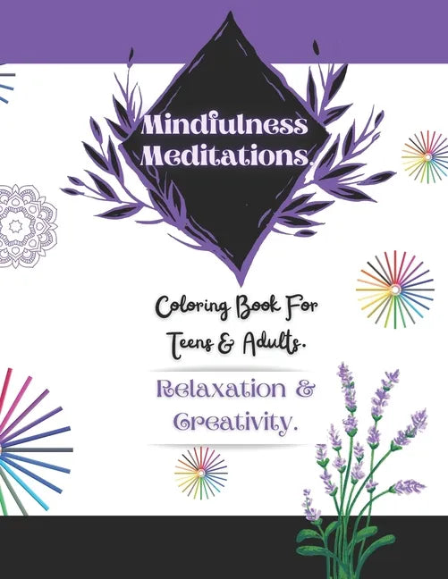 Mindfulness Meditations: 31 Days of Mindfulness Meditations & Adult Coloring to Treat Anxiety, Relieve Stress & Improve Mental Health. - Paperback