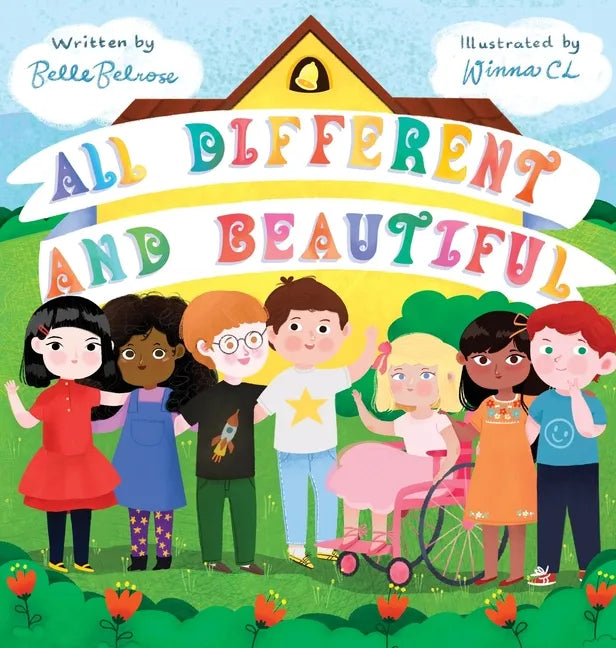 All Different and Beautiful: A Children's Book about Diversity, Kindness, and Friendships - Hardcover