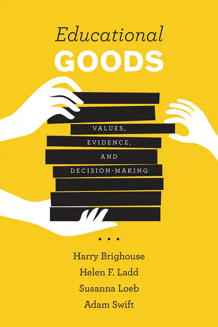 Educational Goods: Values, Evidence, and Decision-Making - Paperback