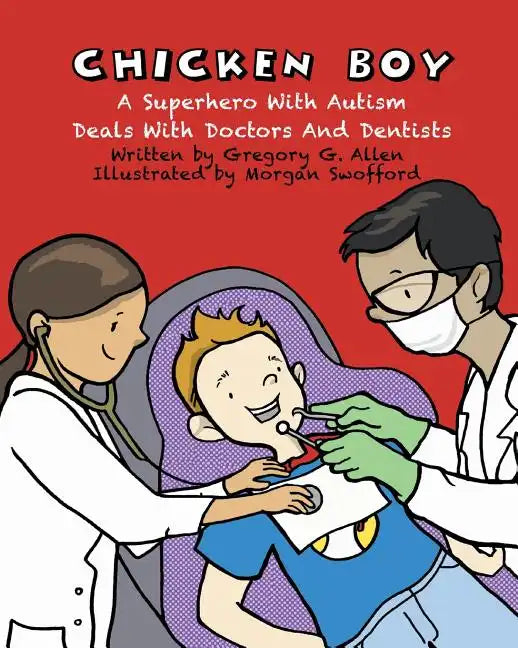 Chicken Boy: A Super Hero with Autism Deals with Doctors & Dentists - Paperback
