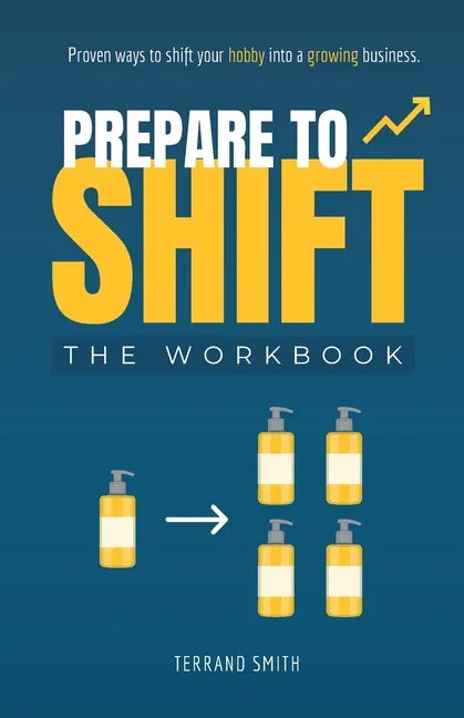 Prepare to Shift: Proven ways to shift your hobby into a growing business. - Paperback