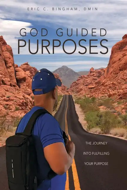 God Guided Purposes: The Journey Into Fulfilling Your Purpose - Paperback
