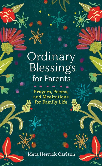 Ordinary Blessings for Parents: Prayers, Poems, and Meditations for Family Life - Hardcover