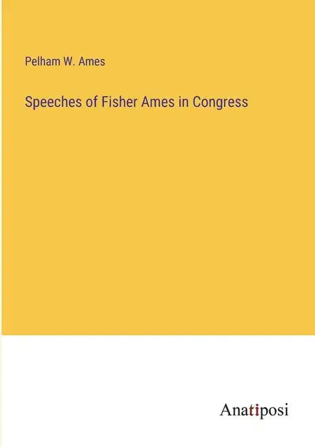 Speeches of Fisher Ames in Congress - Paperback