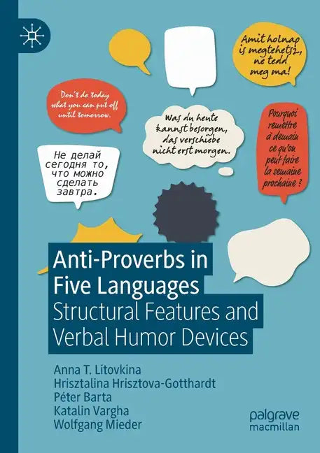 Anti-Proverbs in Five Languages: Structural Features and Verbal Humor Devices - Paperback