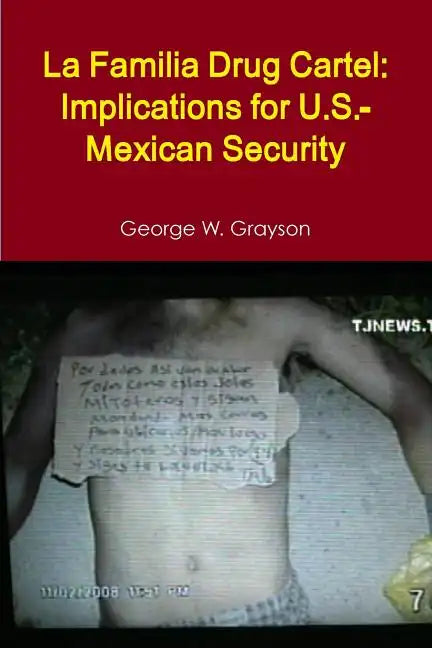 La Familia Drug Cartel: Implications for U.S.-Mexican Security - Paperback