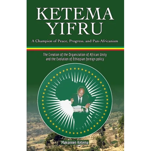 Ketema Yifru: A Champion of Peace, Progress, and African Unity - Paperback
