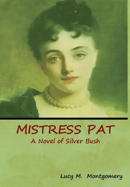 Mistress Pat: A Novel of Silver Bush - Hardcover
