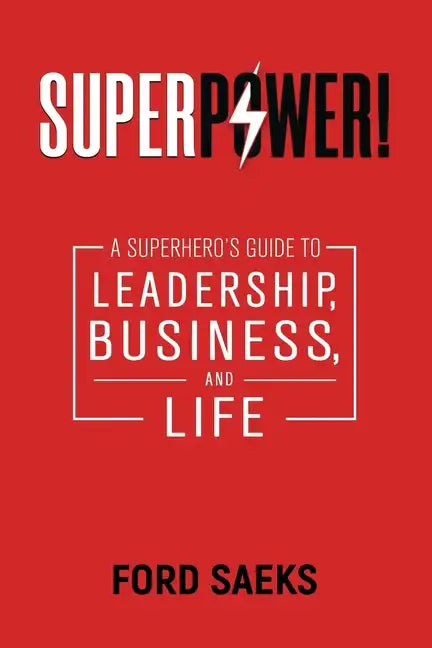 Superpower!: A Superhero's Guide to Leadership, Business, and Life - Paperback