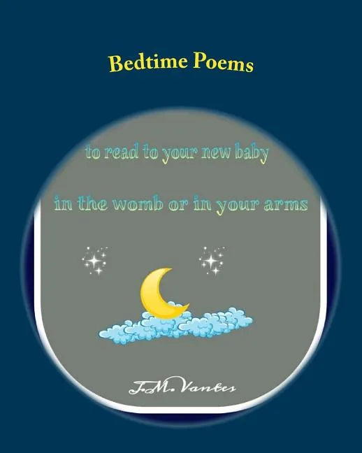 Bedtime Poems: Stories to Read to Your New Baby in the Womb or in Your Arms - Paperback