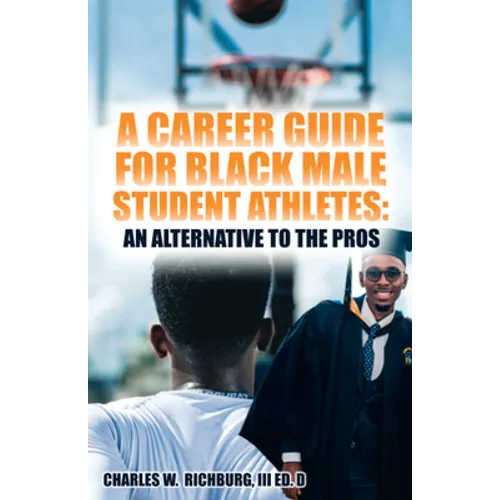 A Career Guide for Black Male Student Athletes: An Alternative to the Pros - Paperback