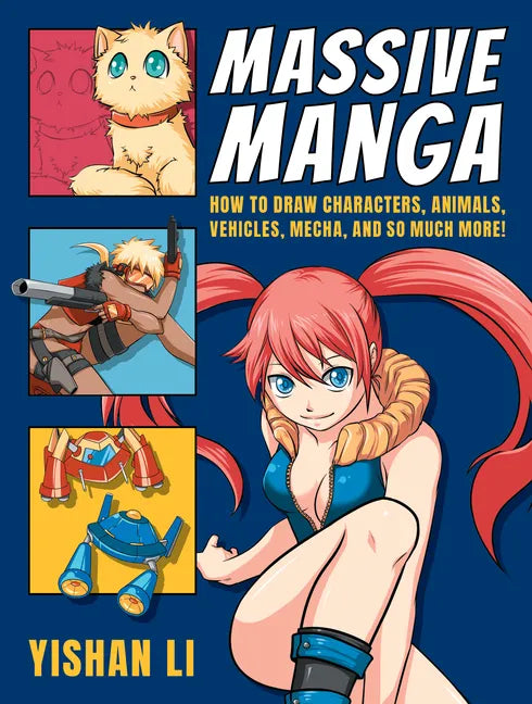 Massive Manga: How to Draw Characters, Animals, Vehicles, Mecha, and So Much More! - Paperback