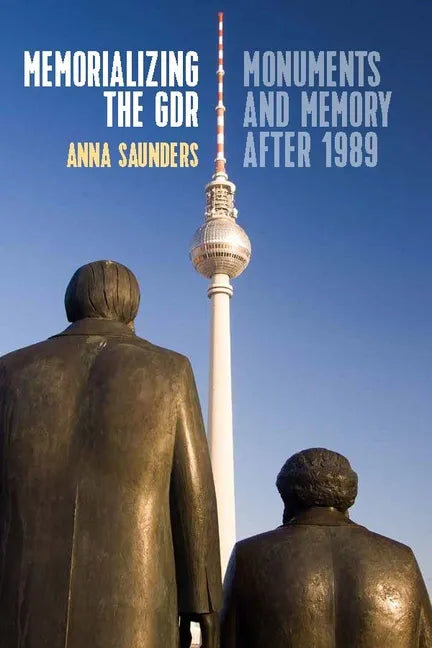 Memorializing the Gdr: Monuments and Memory After 1989 - Paperback