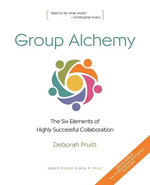 Group Alchemy: The Six Elements of Highly Successful Collaboration - Paperback