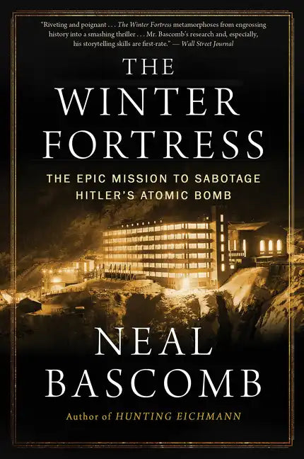 The Winter Fortress: The Epic Mission to Sabotage Hitler's Atomic Bomb - Paperback