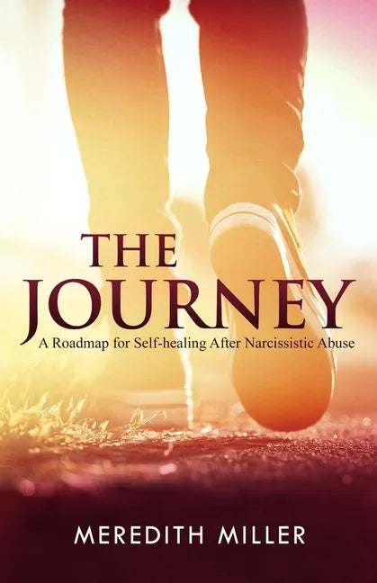 The Journey: A Roadmap for Self-healing After Narcissistic Abuse - Paperback