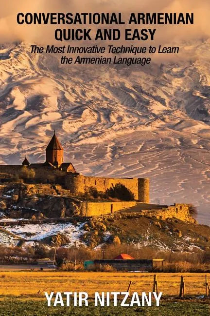 Conversational Armenian Quick and Easy: The Most Innovative Technique to Learn the Armenian Language - Paperback
