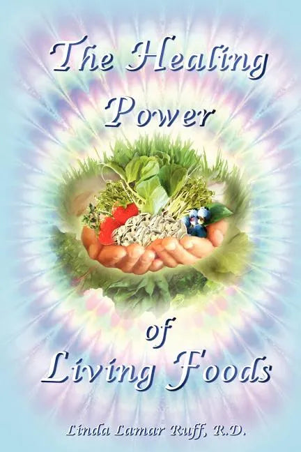 The Healing Power of Living Foods - Paperback