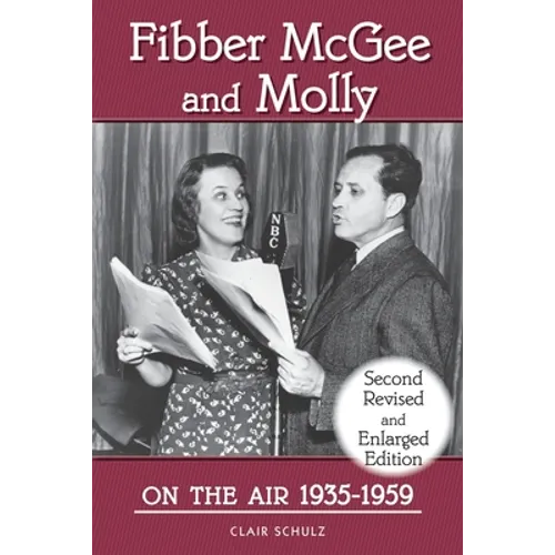 Fibber McGee and Molly On the Air 1935-1959 - Second Revised and Enlarged Edition - Paperback