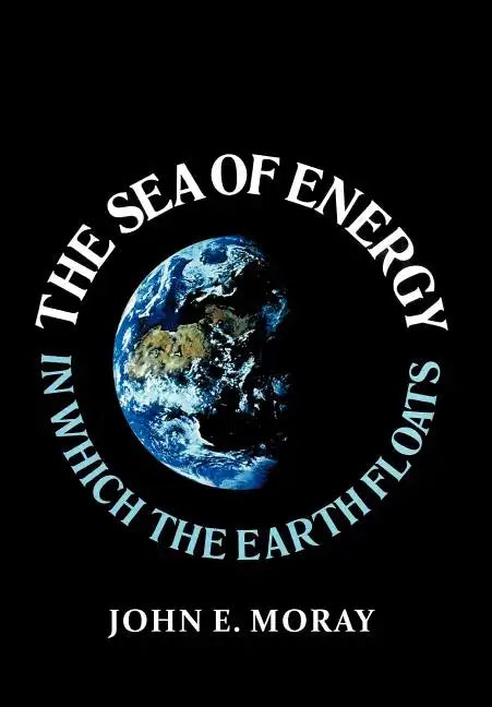The Sea of Energy in Which the Earth Floats - Hardcover