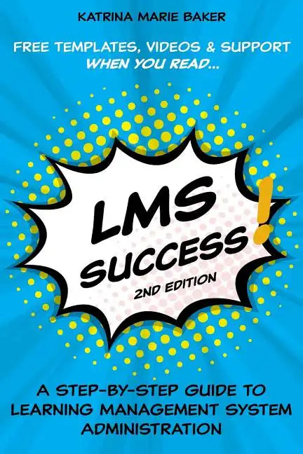 LMS Success: A Step-by-Step Guide to Learning Management System Administration - Paperback