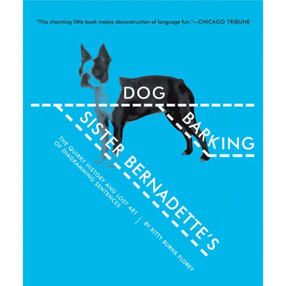 Sister Bernadette's Barking Dog: The Quirky History and Lost Art of Diagramming Sentences - Paperback