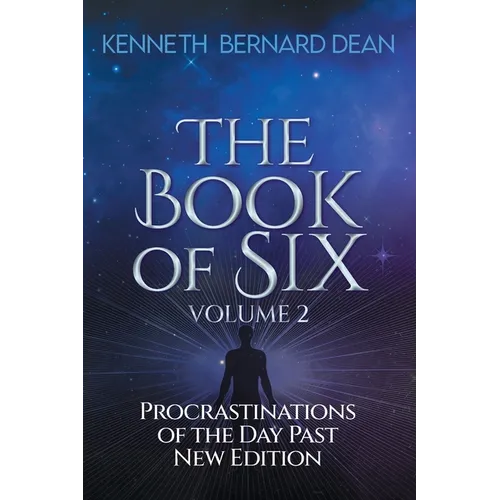 The Book of Six Volume 2: Procrastinations of the Day Past New Edition - Paperback