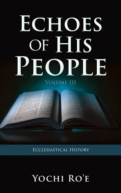 Echoes of His People Volume III: Ecclesiastical History - Hardcover