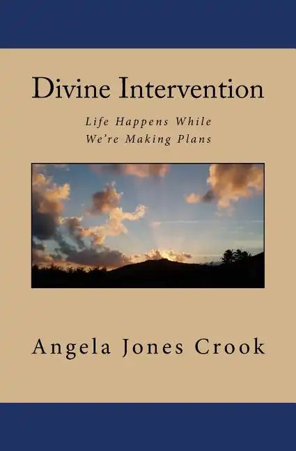 Divine Intervention: Life Happens While We're Making Plans - Paperback