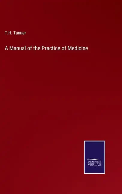 A Manual of the Practice of Medicine - Hardcover