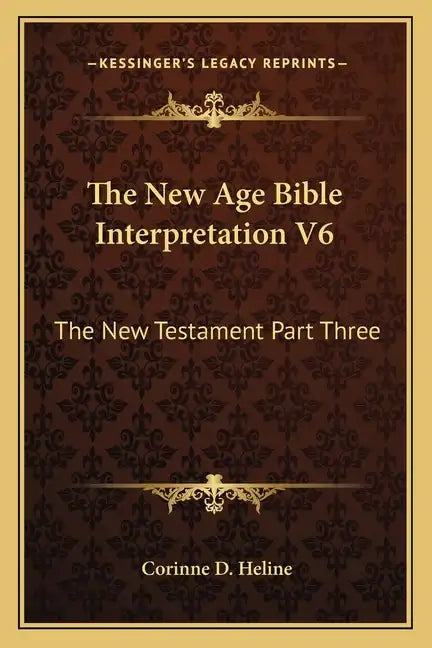 The New Age Bible Interpretation V6: The New Testament Part Three - Paperback