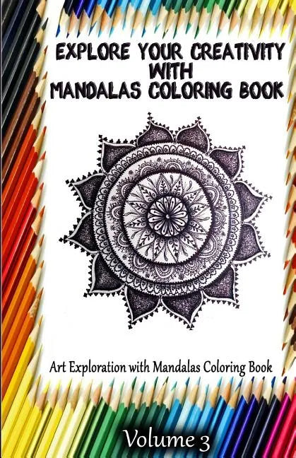 Explore Your Creativity with Mandalas Coloring Book: Art Exploration with Mandalas Coloring Book - Paperback