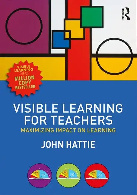 Visible Learning for Teachers: Maximizing Impact on Learning - Paperback