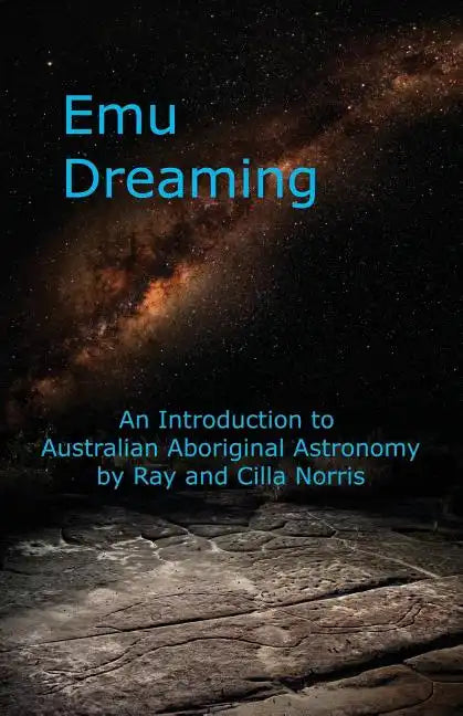 Emu Dreaming: An Introduction to Australian Aboriginal Astronomy - Paperback