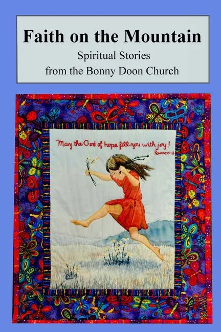 Faith on the Mountain: Spiritual Stories from the Bonny Doon Church - Paperback