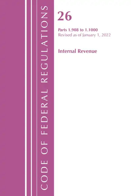 Code of Federal Regulations, Title 26 Internal Revenue 1.908-1.1000, Revised as of April 1, 2021 - Paperback