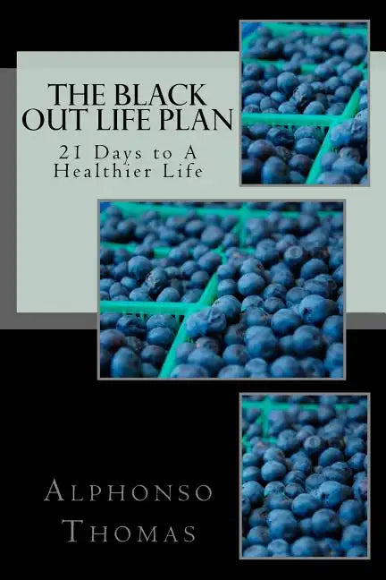 The Blackout Life Plan: Your Plan to Living Life Healthier! - Paperback
