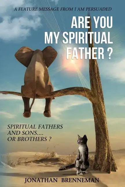 Are You My Spiritual Father?: Spiritual Fathers And Spiritual Sons...Or Brothers? - Paperback