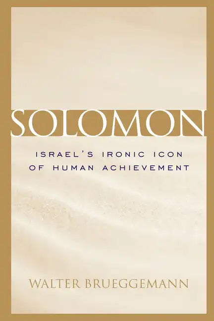 Solomon: Israel's Ironic Icon of Human Achievement - Hardcover