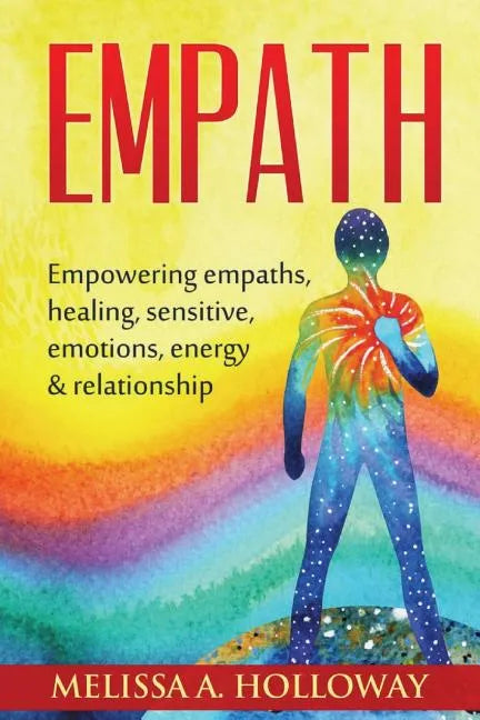 Empath: Empowering empaths, healing, sensitive emotions, energy & relationships - Paperback