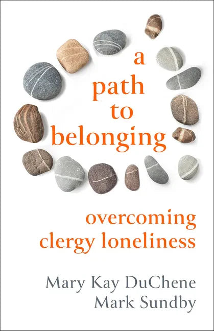A Path to Belonging: Overcoming Clergy Loneliness - Paperback