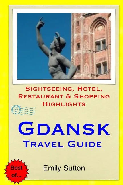 Gdansk Travel Guide: Sightseeing, Hotel, Restaurant & Shopping Highlights - Paperback