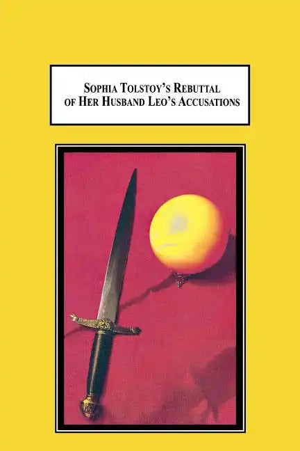 Sophia Tolstoy's Rebuttal of Her Husband Leo's Accusations: Who's to Blame? - Paperback