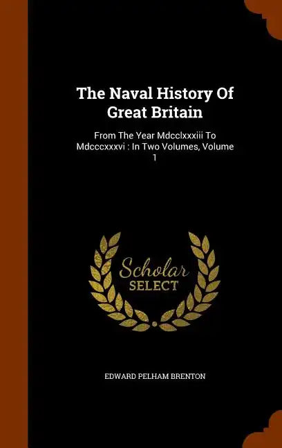 The Naval History Of Great Britain: From The Year Mdcclxxxiii To Mdcccxxxvi: In Two Volumes, Volume 1 - Hardcover