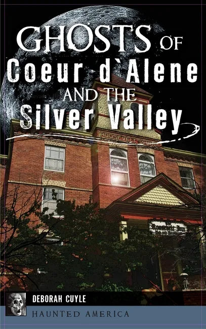 Ghosts of Coeur d'Alene and the Silver Valley - Hardcover