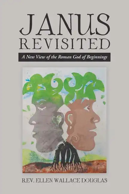 Janus Revisited: A New View of the Roman God of Beginnings - Paperback