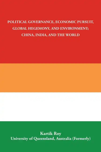 Political Governance, Economic Pursuit, Global Hegemony, and Environment; China, India, and the World - Paperback