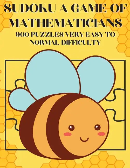 Sudoku A Game of Mathematicians 900 Puzzles Very Easy to Normal Difficulty - Paperback