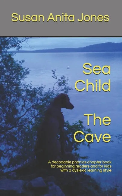 Sea Child THE CAVE: A decodable phonics chapter book for beginning readers and for kids with a dyslexic learning style - Paperback